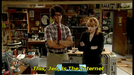 Jen, this is the internet